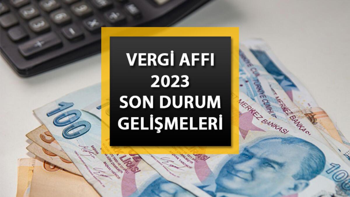 VERGİ AFFI SON DURUM (5 MART 2023): Vergi affı ne zaman yürürlüğe girecek, yasalaşacak? Resmi Gazete'de yayınlandı mı? 2023 Borç yapılandırma teklifi ...