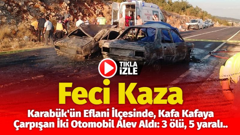 Karabük’te Feci Kaza: İki Otomobil Alev Aldı, 3 Kişi Hayatını Kaybetti, 5 Yaralı
