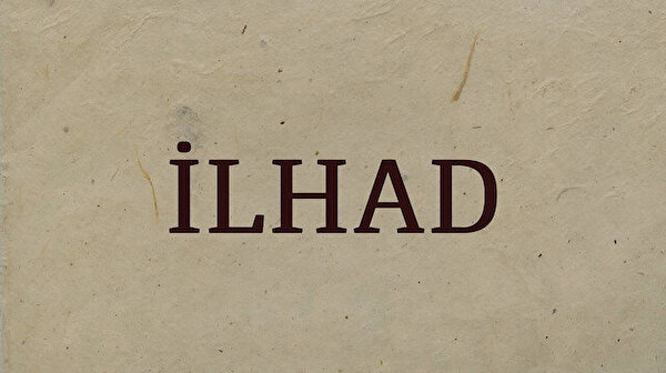 İlhad nedir?