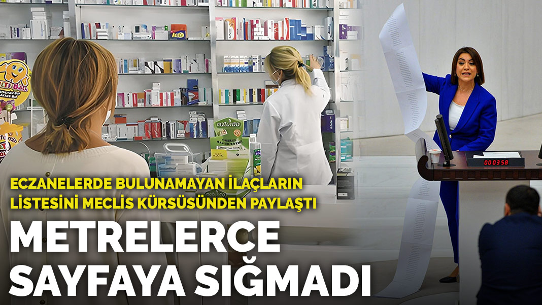 Eczanelerde bulunamayan ilaçların isimleri metrelerce sayfaya sığmadı