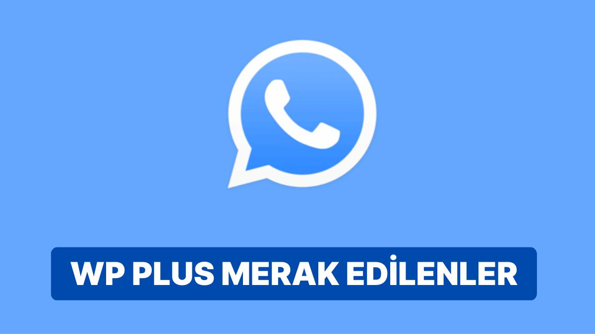 Whatsapp Plus Nedir, Ne İşe Yarar? Whatsapp Plus Özellikleri