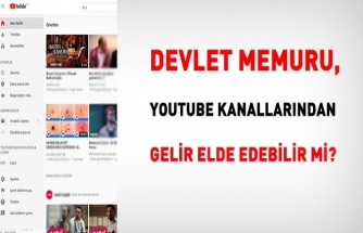 Memur, youtube kanallarından gelir elde edebilir mi?